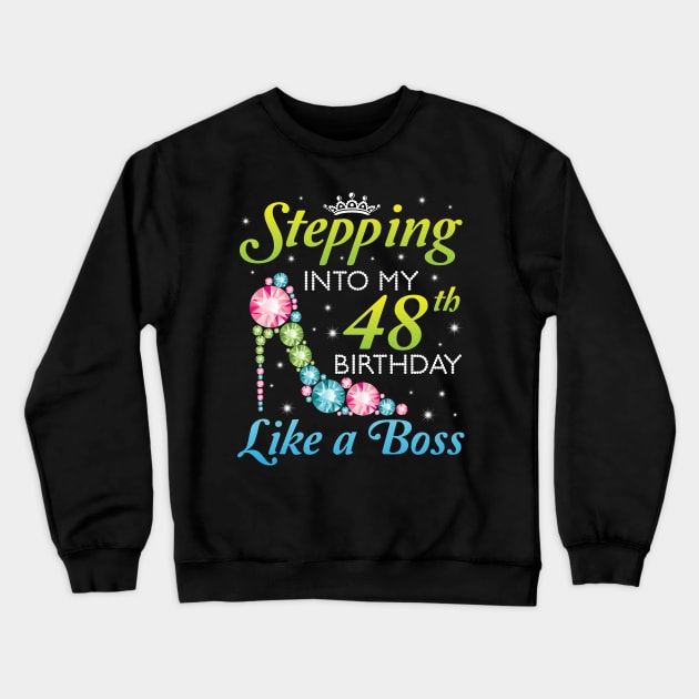 Stepping Into My 48th Birthday Like A Boss I Was Born In 1972 Happy Birthday 48 Years Old Crewneck Sweatshirt by joandraelliot